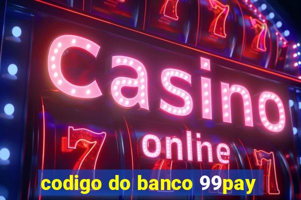 codigo do banco 99pay