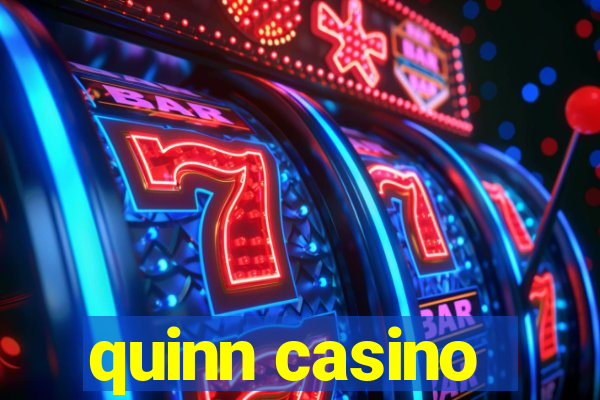 quinn casino