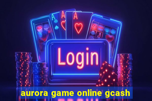 aurora game online gcash