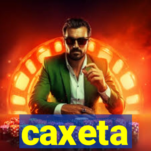 caxeta