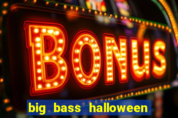 big bass halloween demo slot