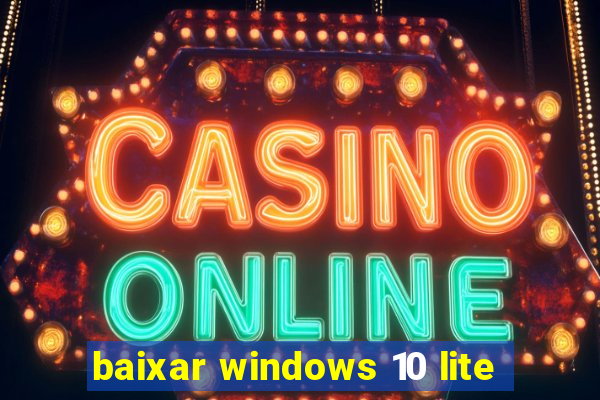 baixar windows 10 lite