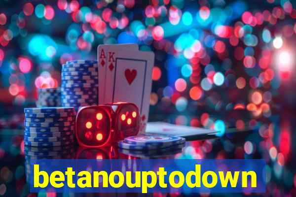 betanouptodown