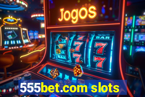 555bet.com slots