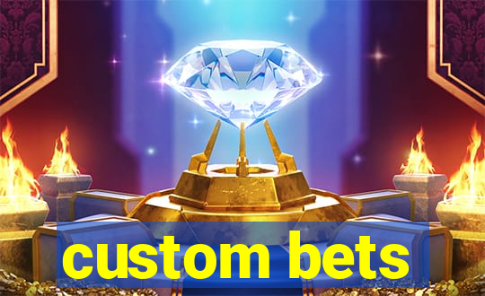 custom bets