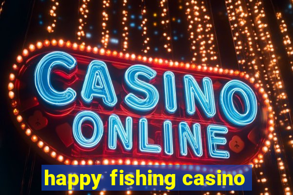 happy fishing casino