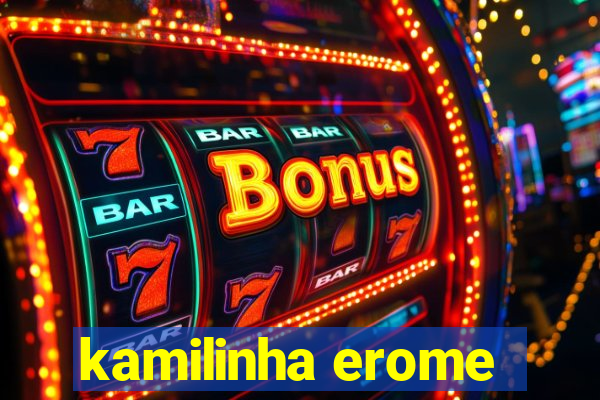 kamilinha erome