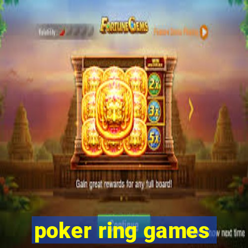 poker ring games