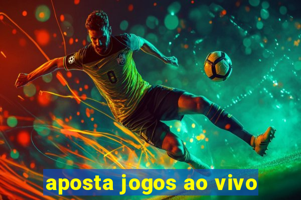 aposta jogos ao vivo