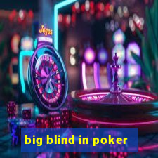 big blind in poker