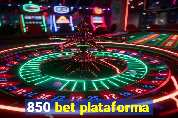 850 bet plataforma