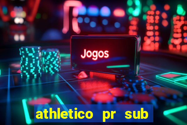 athletico pr sub 20 ao vivo