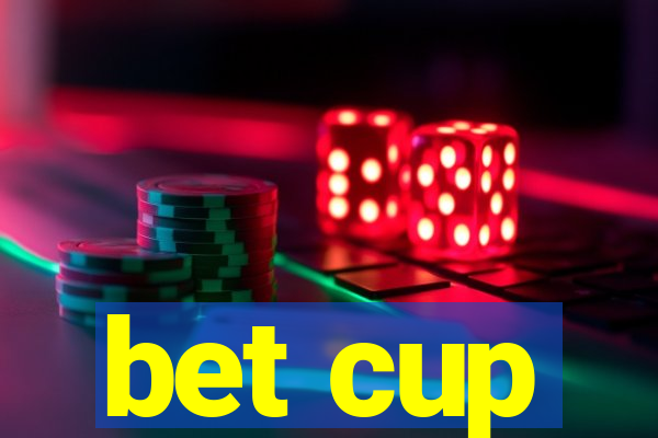 bet cup