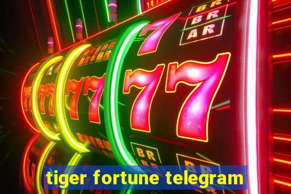 tiger fortune telegram