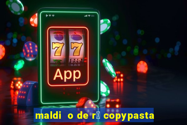 maldi  o de r谩 copypasta