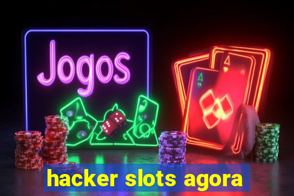 hacker slots agora