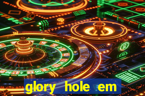 glory hole em porto alegre