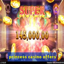 princess casino offers