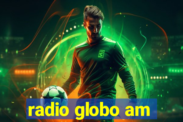 radio globo am