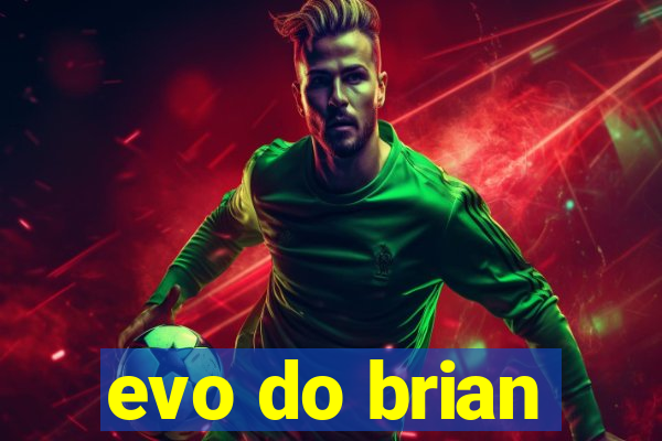 evo do brian