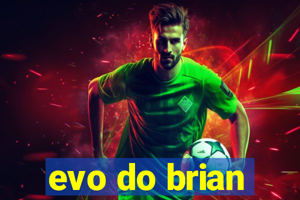 evo do brian