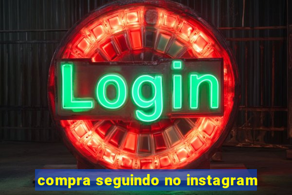 compra seguindo no instagram