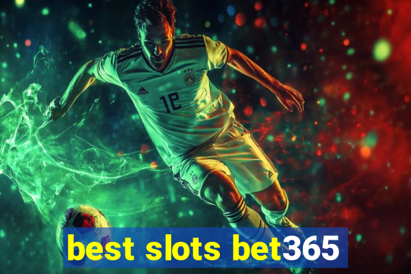 best slots bet365