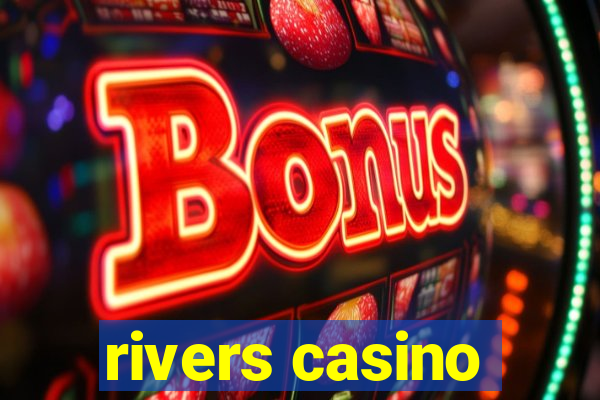 rivers casino