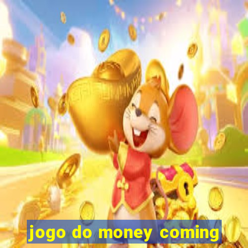 jogo do money coming