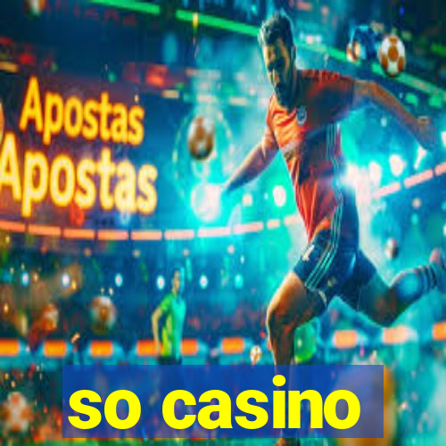 so casino