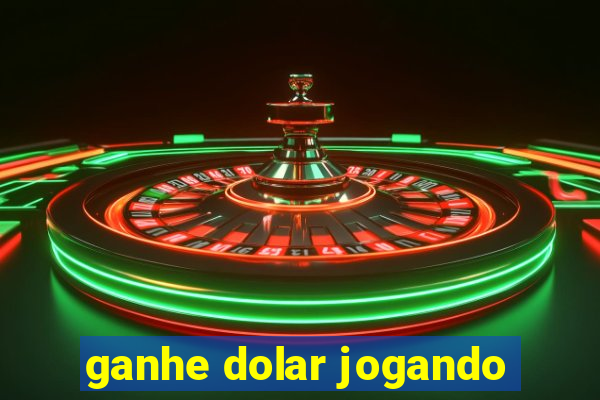 ganhe dolar jogando