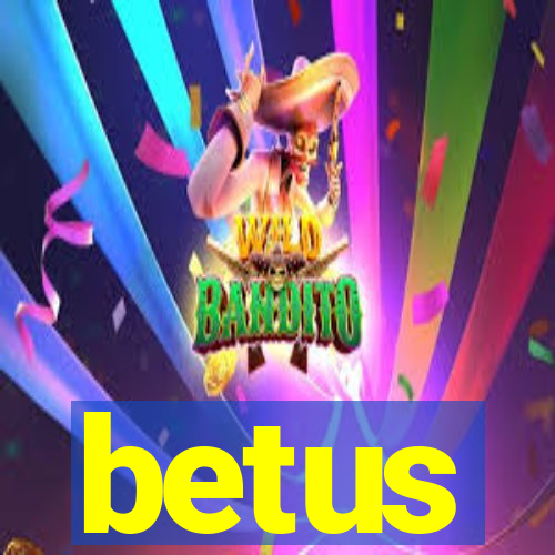 betus