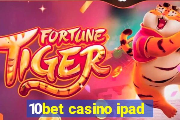 10bet casino ipad