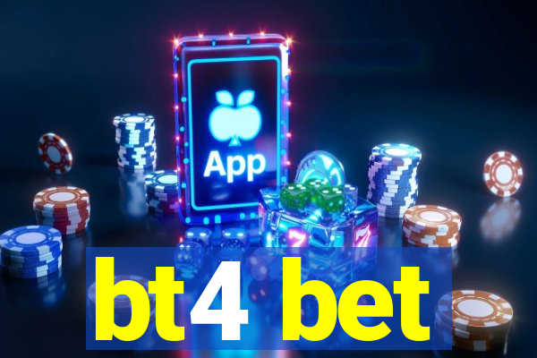 bt4 bet