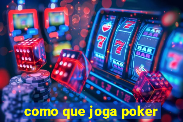 como que joga poker