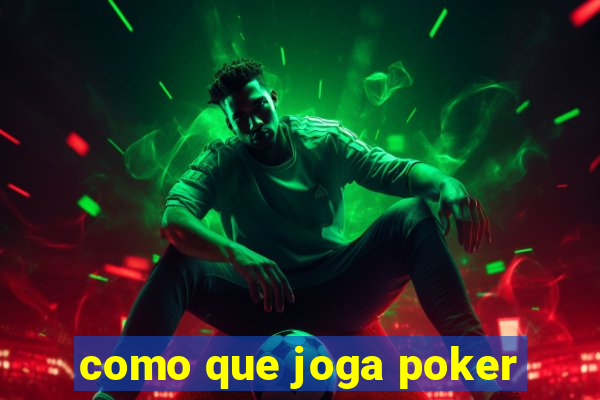 como que joga poker