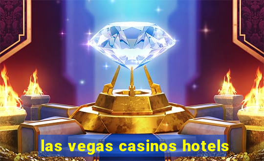 las vegas casinos hotels