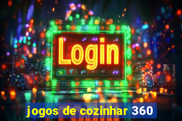 jogos de cozinhar 360