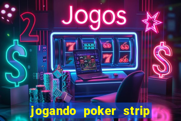 jogando poker strip com a mae