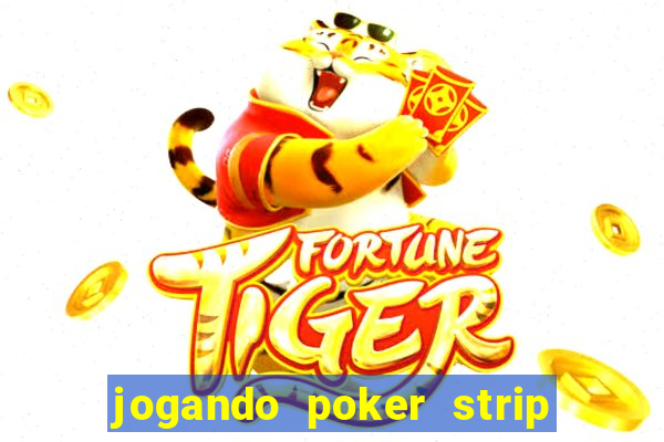 jogando poker strip com a mae