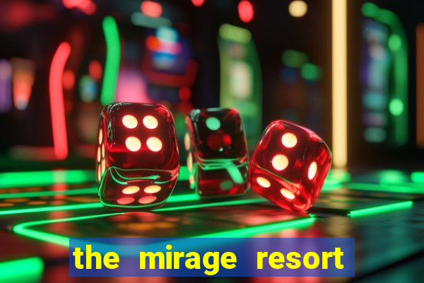 the mirage resort and casino