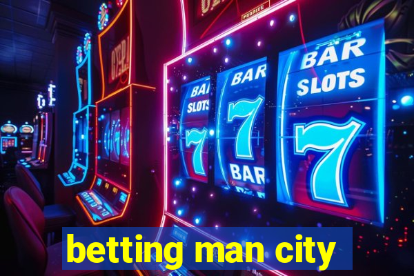 betting man city