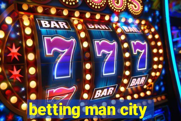 betting man city