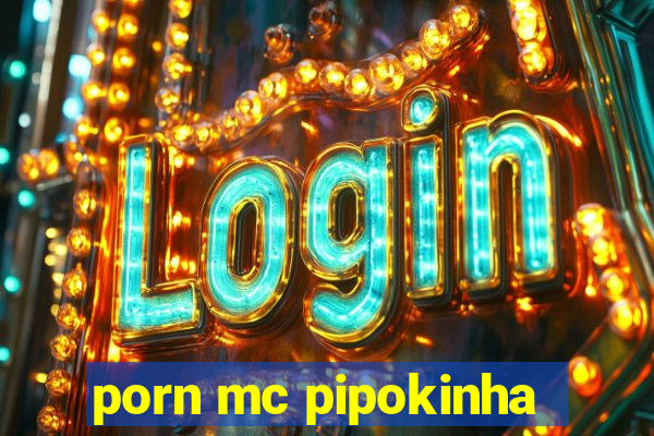 porn mc pipokinha