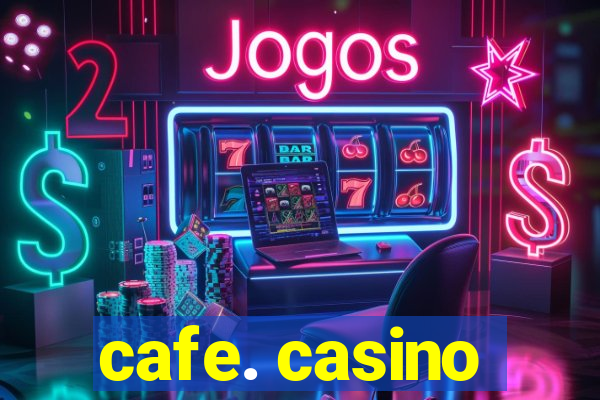 cafe. casino