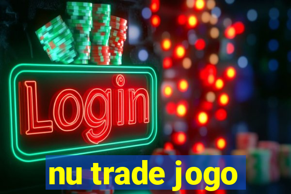 nu trade jogo