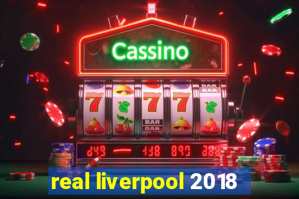 real liverpool 2018