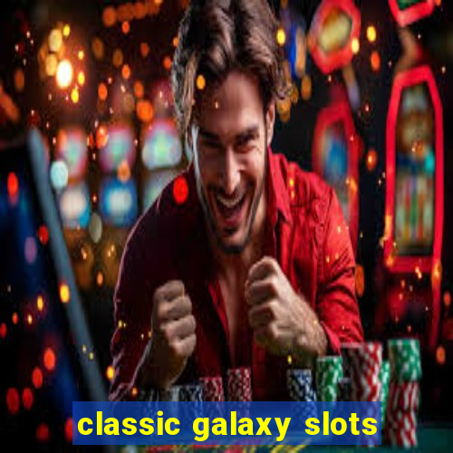 classic galaxy slots