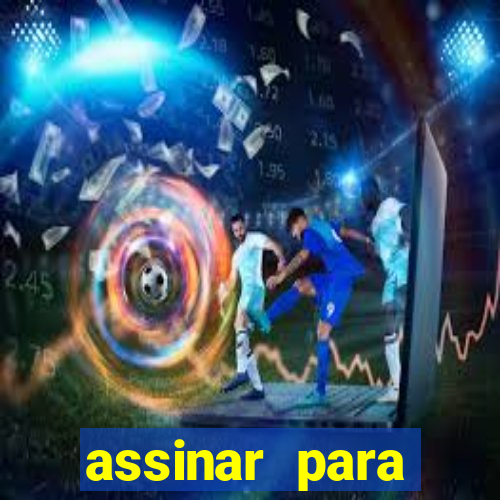 assinar para assistir jogos