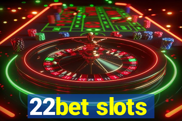 22bet slots